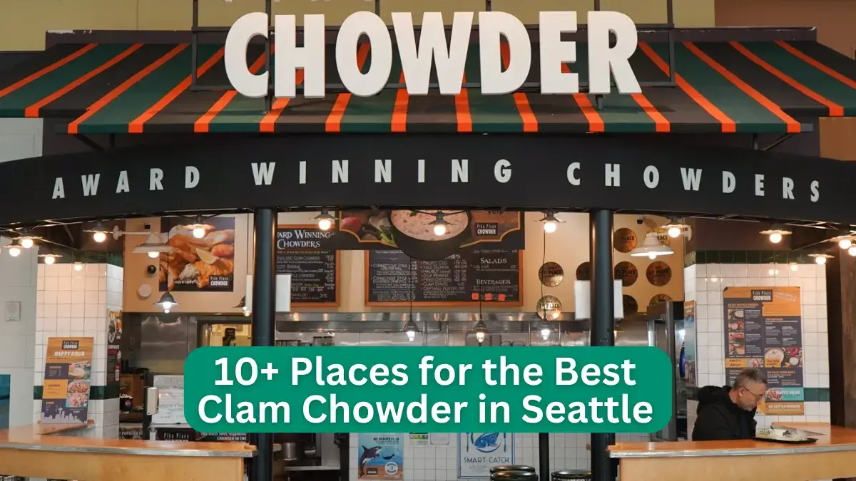 Top 10+ Places for the Best Clam Chowder in Seattle