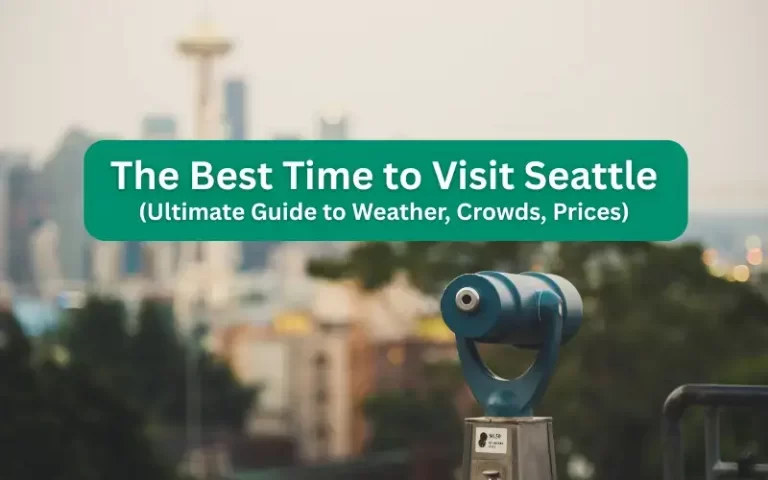 Bet Time to Visit Seattle (Ultimate Seattle Visiting Time Guide to Weather, Crowds, Prices)